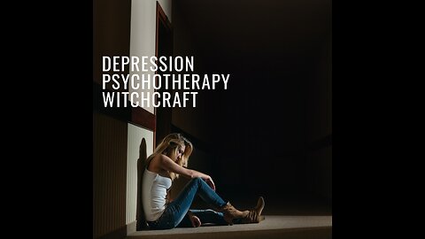 Depression, Psychotherapy and Witchcraft