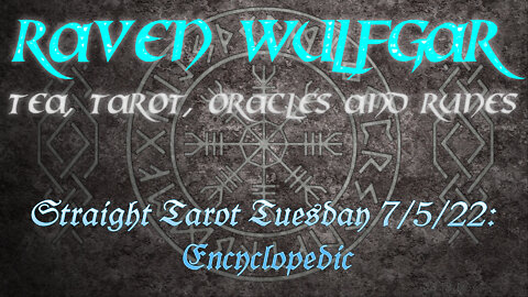 Straight Tarot Tuesday 7/5/22: Encyclopedic
