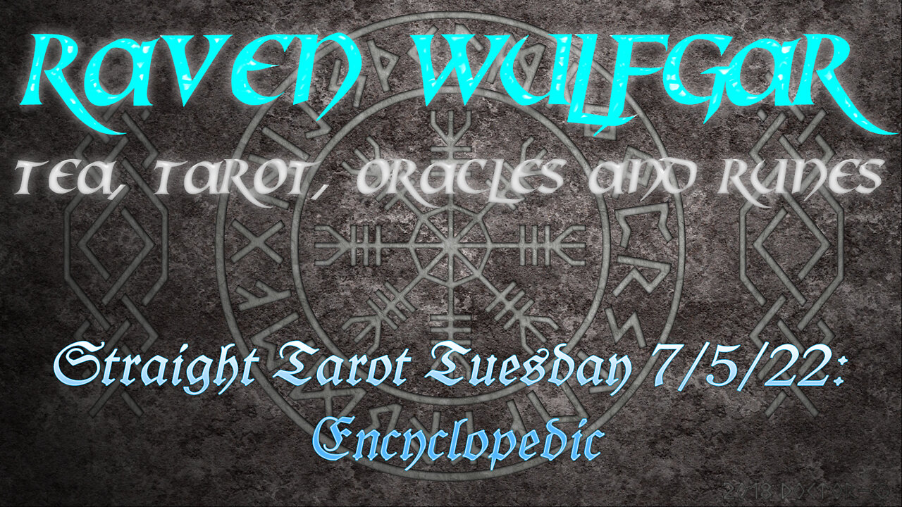 Straight Tarot Tuesday 7/5/22: Encyclopedic