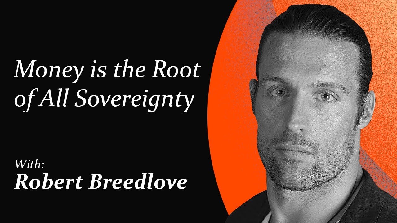 Money is the Root of All Sovereignty | Robert Breedlove
