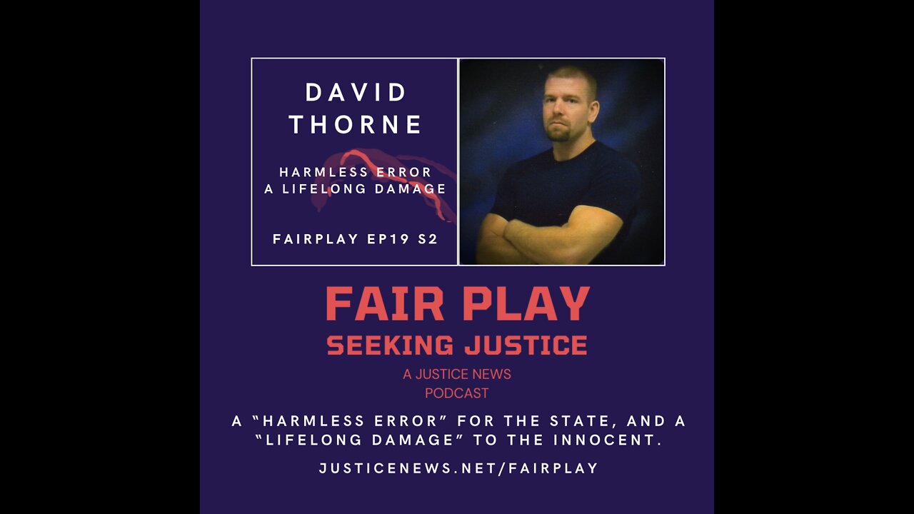 David Thorne | FairPlay EP 19 S2 | Harmless Error. A Lifelong Damage
