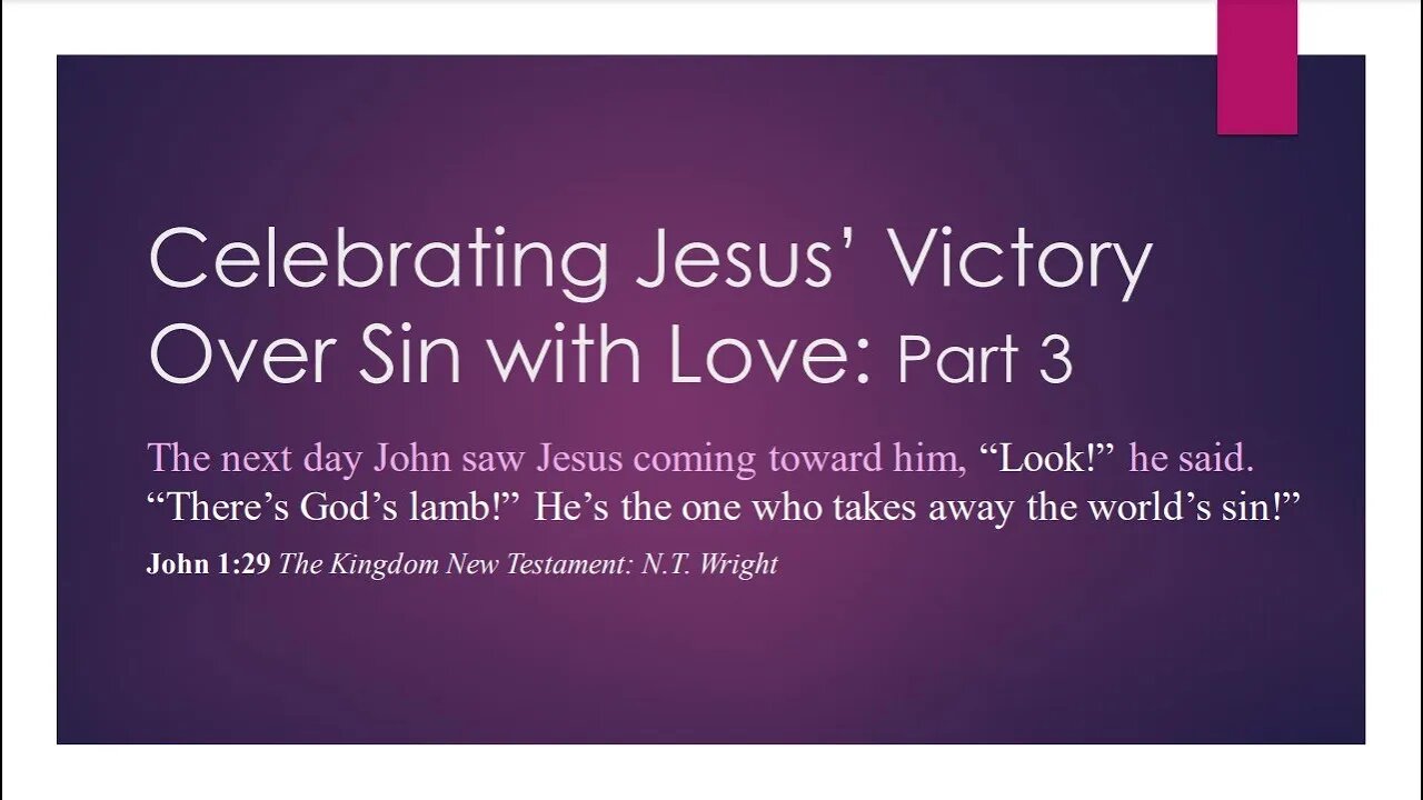 Celebrating Jesus' Victory Over Sin with Love - Part 3