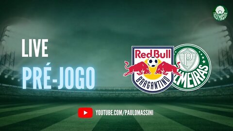PRÉ-JOGO RED BULL BRAGANTINO X PALMEIRAS AO VIVO.#PAULOMASSINI