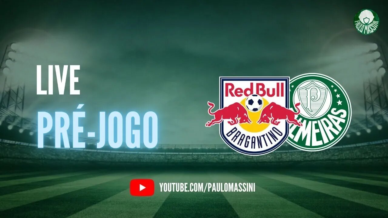 PRÉ-JOGO RED BULL BRAGANTINO X PALMEIRAS AO VIVO.#PAULOMASSINI