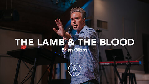 The Lamb & The Blood | Brian Gibbs [April 8th, 2023]