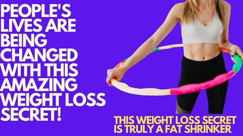 See What Is Changing The Lives Of Men & Women Using This AMAZING Weight Loss Secret!