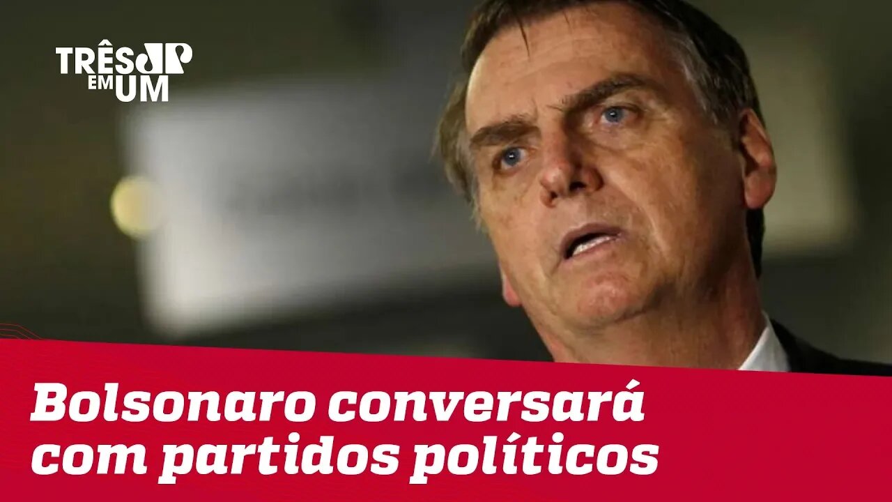 Jair Bolsonaro começará a conversar com partidos políticos a partir da próxima semana