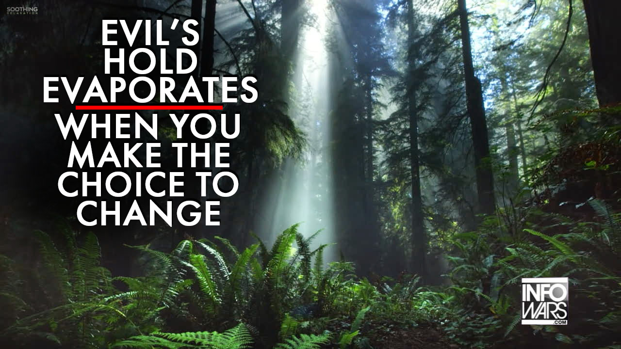 Evil's Control Over You Evaporates When You Make the Choice to Change