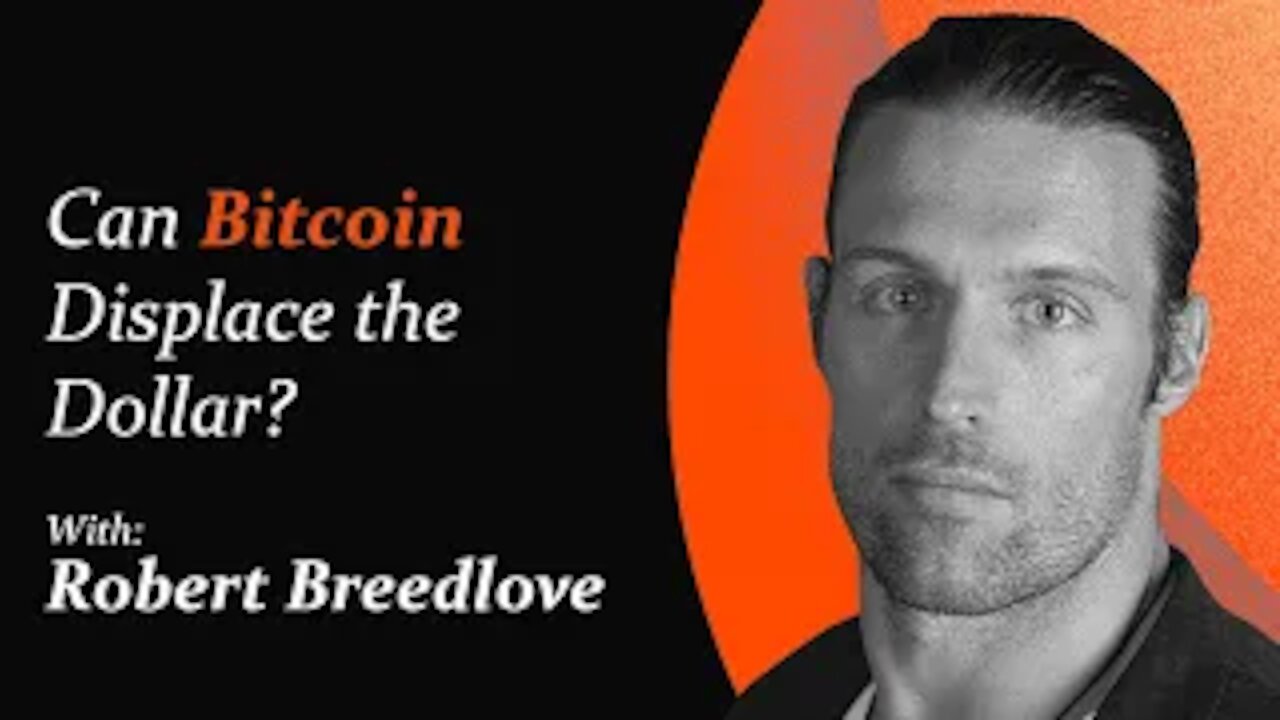 Can Bitcoin Displace the Dollar? | Robert Breedlove