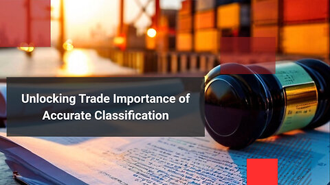 Demystifying Importer Security Filing: The Power of Accurate Classification