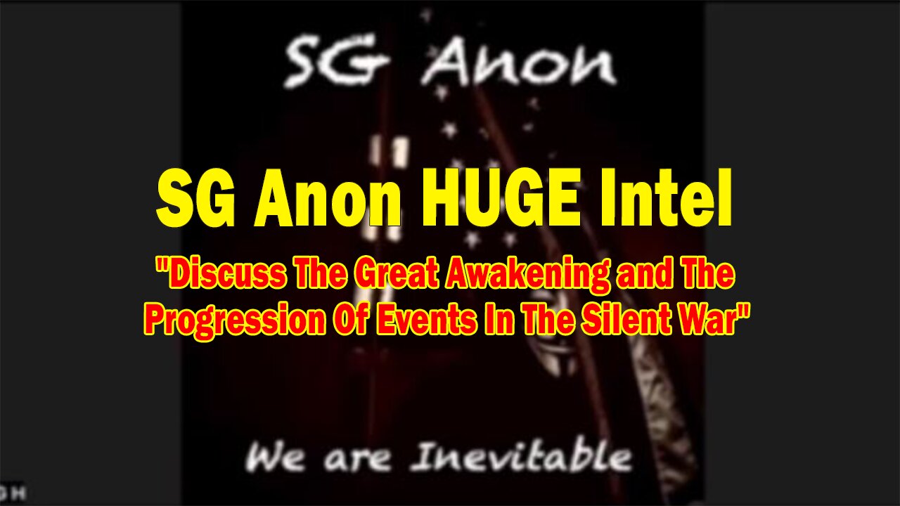 SG Anon HUGE Intel: "Discuss The Great Awakening and The Progression Of Events In The Silent War"