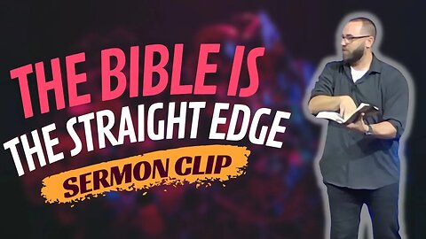 The Bible is the straight edge to which we measure all other things #sermonclip