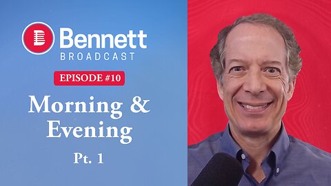 Morning and Evening (pt.1) - Bennett Broadcast Ер. 10