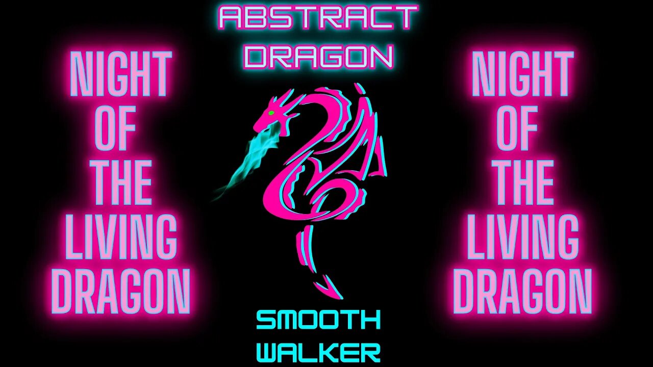 "SMOOTH WALKER"- Night of the Living DraGon