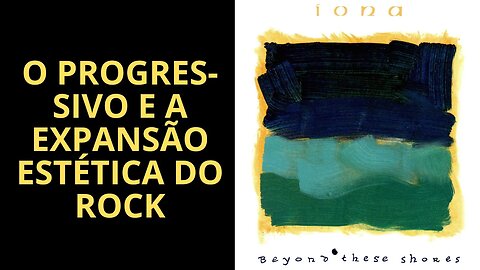 O PROGRESSIVO E A EXPANSÃO ESTÉTICA DO ROCK