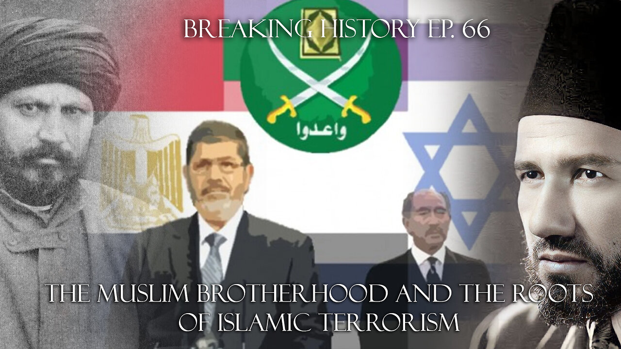 Breaking History Ep 66: The Muslim Brotherhood and the Roots of Islamic Terrorism
