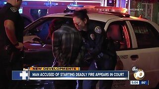 Man accused of starting deadly Logan Heights fire appears in court