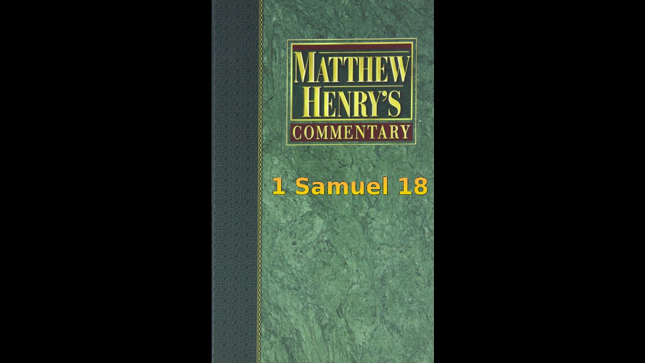 Matthew Henry's Commentary on the Whole Bible. Audio produced by Irv Risch. 1 Samuel Chapter 18