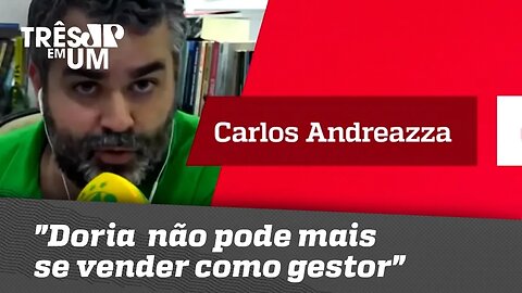Carlos Andreazza: "Doria precisa entender que não pode mais se vender como gestor"