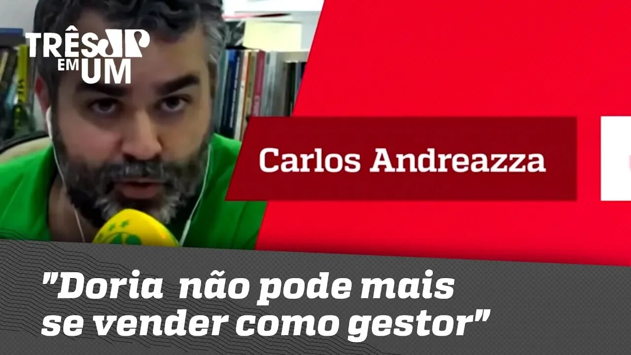 Carlos Andreazza: "Doria precisa entender que não pode mais se vender como gestor"