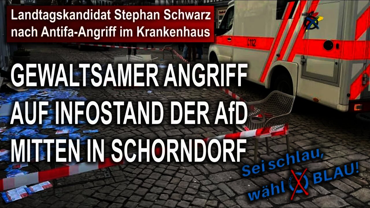 +++ Landtagskandidat Stephan Schwarz nach Antifa-Angriff im Krankenhaus +++ AfD