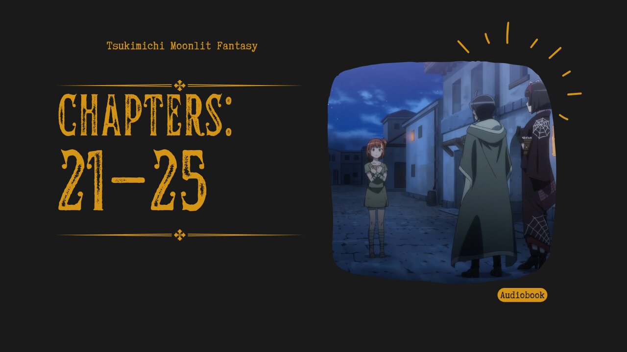 Tsukimichi Moonlit Fantasy | Light Novel | Chapters 21-25