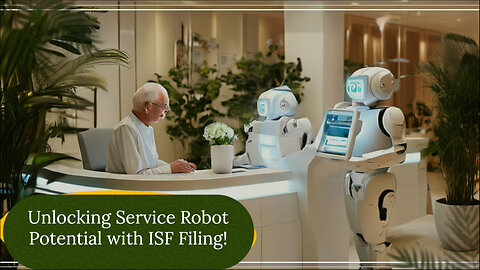 ISF Filing for Service Robots: Smooth Importation and Efficient Supply Chains