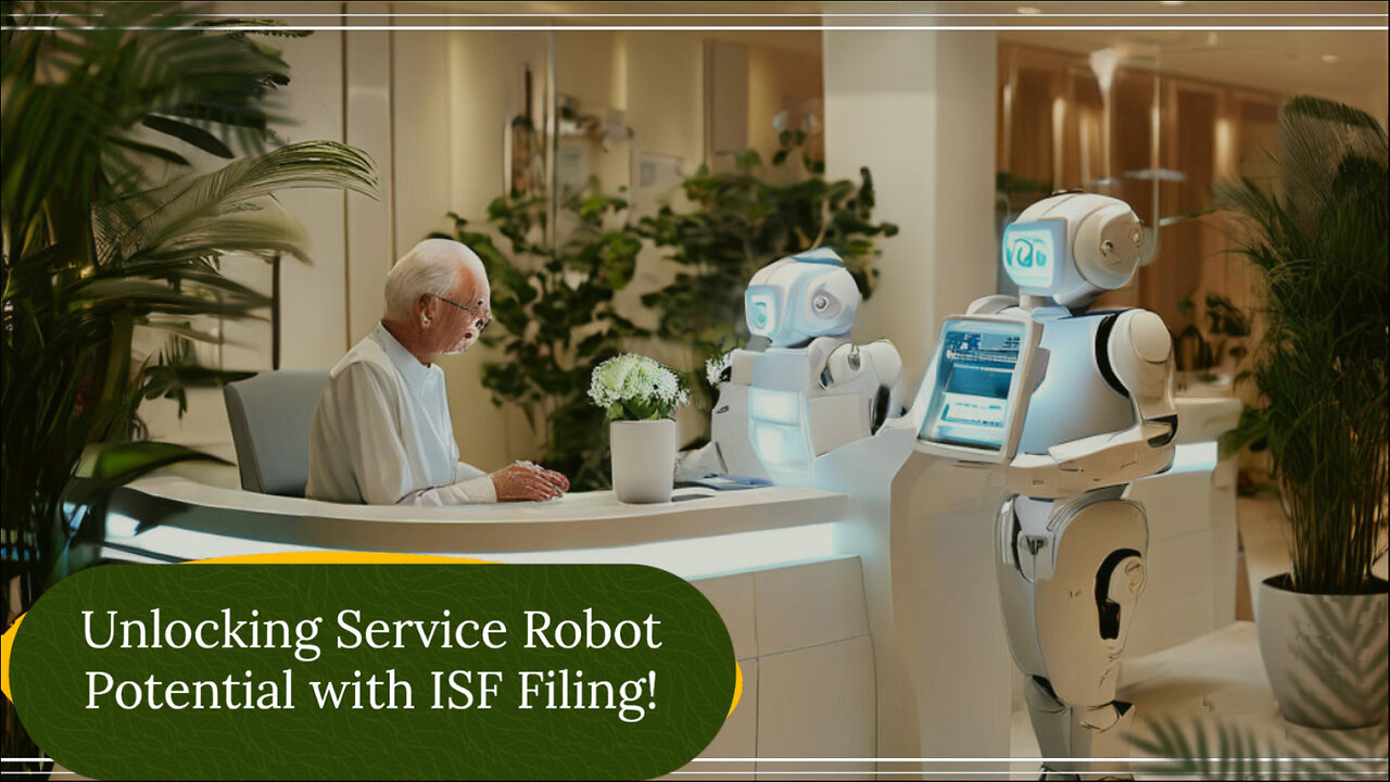 ISF Filing for Service Robots: Smooth Importation and Efficient Supply Chains