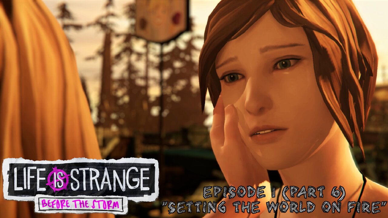 "Setting the World on Fire" Life is Strange: Before the Storm (1.6)