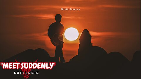 "Meet Suddenly" Lo-Fi_Music_ #lofi