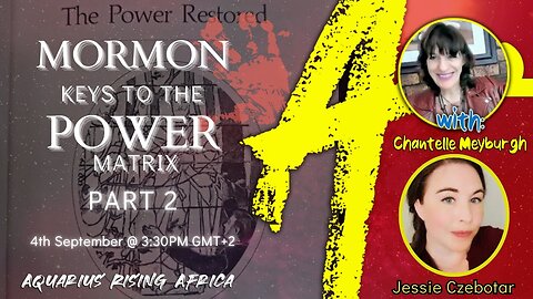 MORMON KEYS TO THE POWER MATRIX - PART 2 - with JESSIE CZEBOTAR