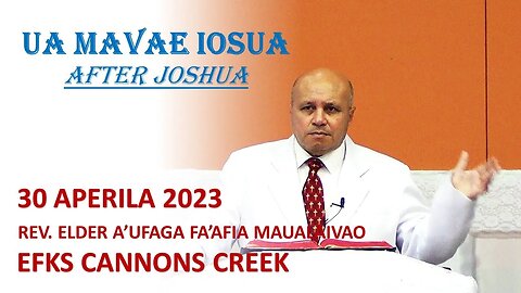 UA MAVAE IOSUA (After Joshua) Reverend Elder A'ufaga Fa'afia Maualaivao