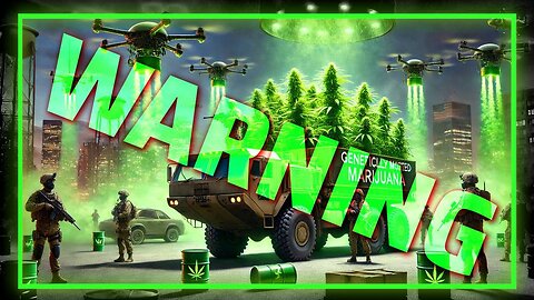 WARNING: Weaponized Weed Deployed To Warp The Minds Of The Masses— Use At Your Own Risk