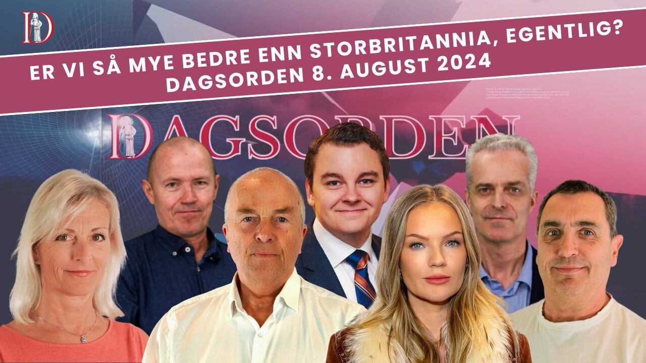Er vi så mye bedre enn Storbritannia, egentlig? Dagsorden 8. august 2024