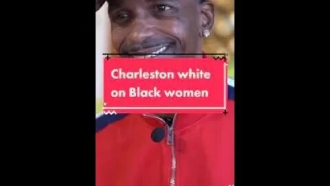Is Charleston White right about Black women? #charlestonwhite #dating #relationships #redpill