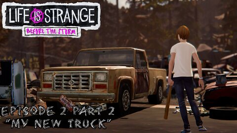 "My New Truck" Life is Strange: Before the Storm (2.2)