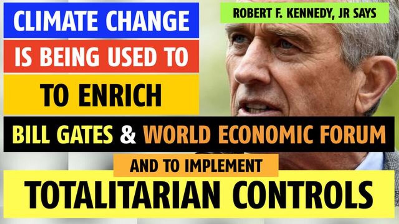 Climate change being used to enrich Bill Gates & for totalitarian control says Robert F. Kennedy, Jr