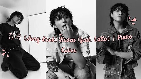 Piano Cover of "Seven" by Jung Kook 정국 featuring Latto / Jung kook Clips / Relaxing Music