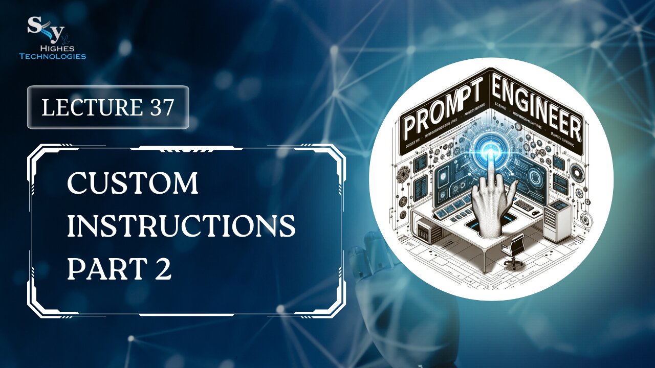 37. Custom Instructions Part 2 | Skyhighes | Prompt Engineering