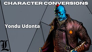 Character Conversions - Yondu Udonta