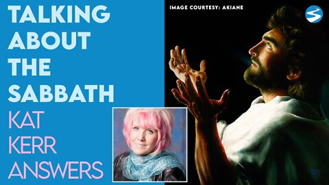 Kat Kerr: Discussing the Sabbath | Aug 3 2022