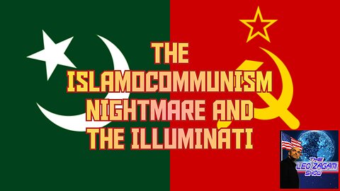 THE ISLAMOCOMMUNISM NIGHTMARE AND THE ILLUMINATI