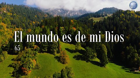 65. El mundo es de mi Dios - Red ADvenir Himnos