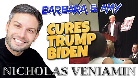 Barbara & Amy Discusses Cures, Trump and Biden with Nicholas Veniamin