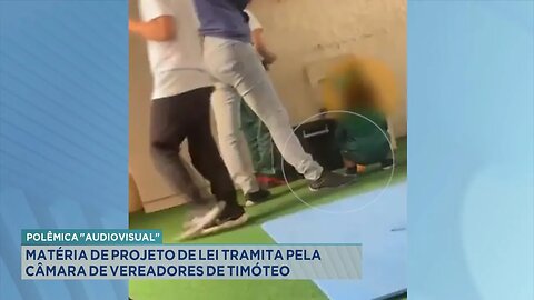 Polêmica Audiovisual: Matéria de projeto de lei tramita pela câmara de vereadores de Timóteo.