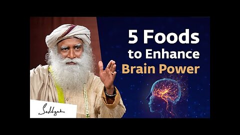 5 Foods to Enhance Brain Power | Sadhguru