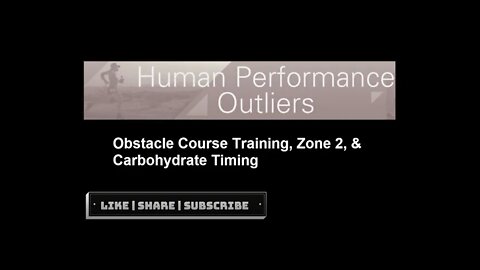 Obstacle Course Training, Zone 2, & Carbohydrate Timing - Episode 274