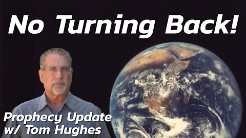 "No Turning Back!" | Prophecy Update with Tom Hughes