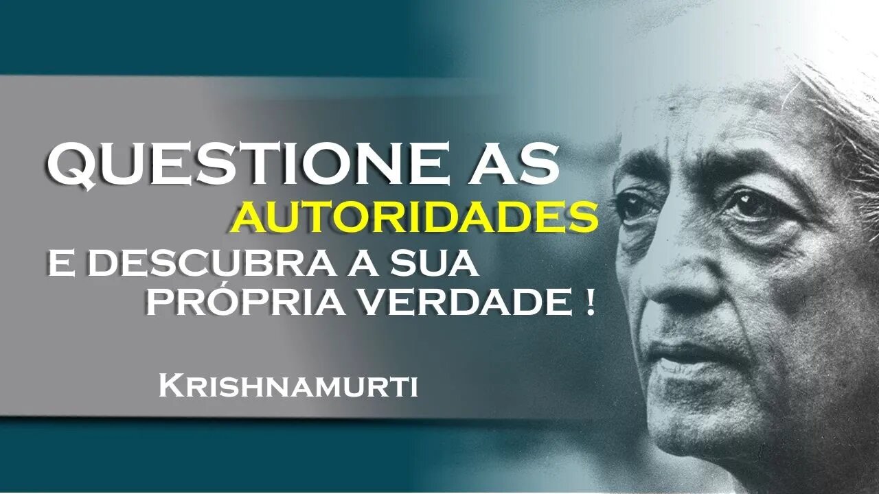 A autoridade do conhecimento questione e descubra a verdade! , SETEMBRO, KRISHNAMURTI