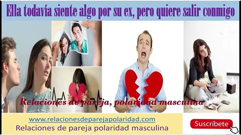 Ella todavía siente algo por su ex, pero quiere salir conmigo (No la persigas)